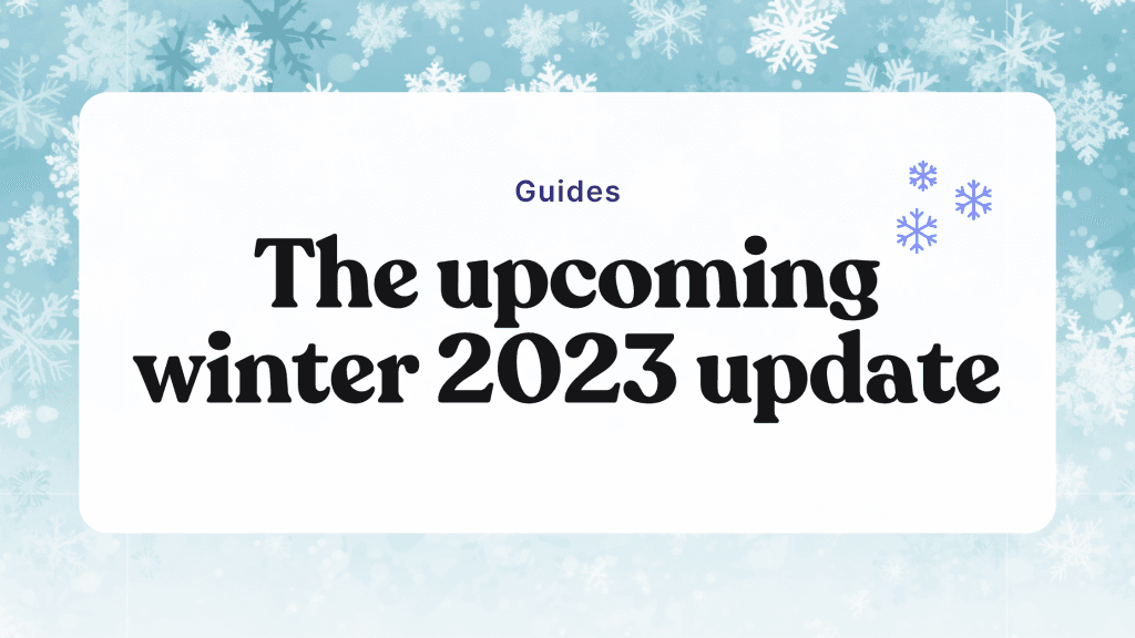 The upcoming winter 2023 update